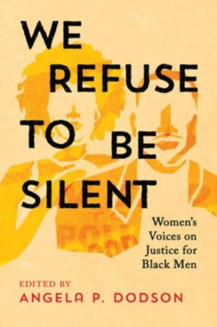 We Refuse to Be Silent by: Angela P. Dodson Published: 30th April 2024 - Afrori Books LTD