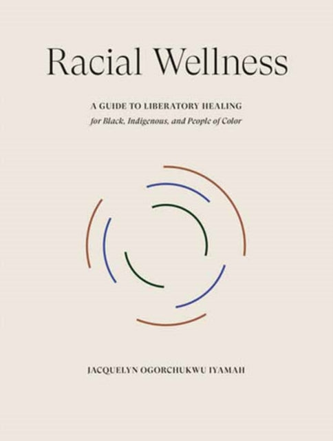 Racial Wellness by Jacquelyn Ogorchukwu Iyamah - Afrori Books LTD