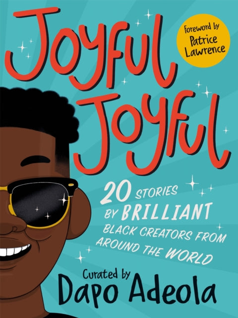 Joyful, Joyful : Stories Celebrating Black Voices curated by Dapo Adeola Published: 19th May 2024 - Afrori Books LTD