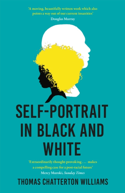 Self-Portrait in Black and White : Unlearning Race by Thomas Chatterton Williams - Afrori Books LTD