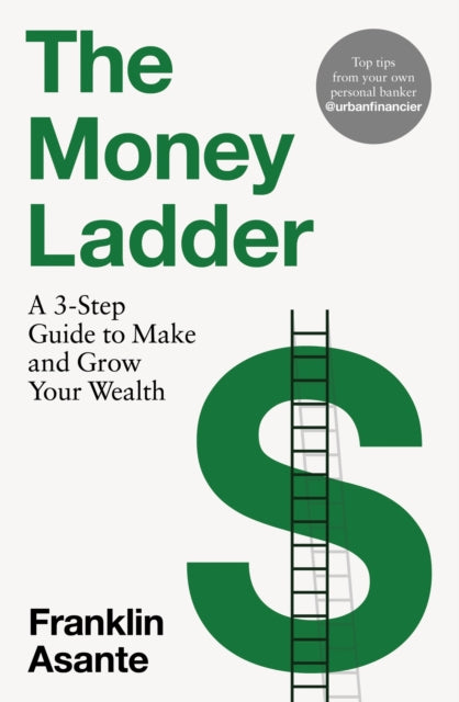 The Money Ladder by Franklin Asante Published: 28th March 2024 - Afrori Books LTD