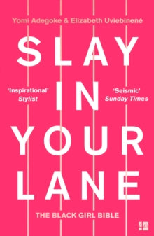 Slay In Your Lane: The Black Girl Bible by Yomi Adegoke and Elizabeth Uviebinene - Afrori Books LTD