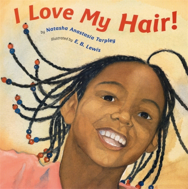 I Love My Hair! by Natasha Anastasia Tarpley - Afrori Books LTD