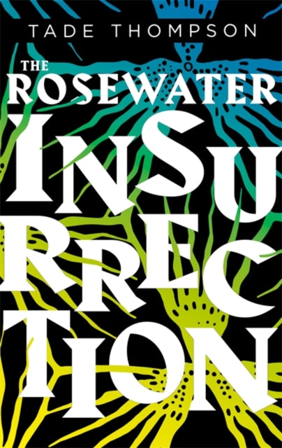 The Rosewater Insurrection : Book 2 of the Wormwood Trilogy by Tade Thompson - Afrori Books LTD