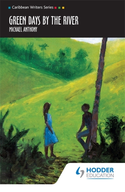 Green Days by the River (Caribbean Writers Series) by Michael Anthony - Afrori Books LTD