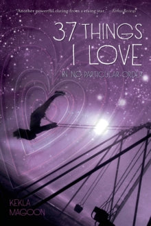 37 Things I Love (in No Particular Order) by Kekla Magoon - Afrori Books LTD