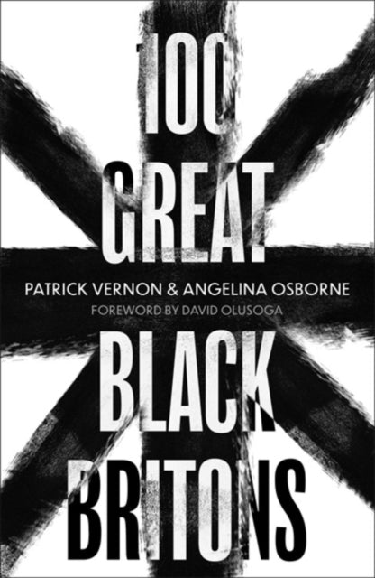 100 Great Black Britons by Patrick Vernon - Afrori Books LTD