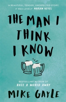 The Man I Think I Know by Mike Gayle - Afrori Books LTD