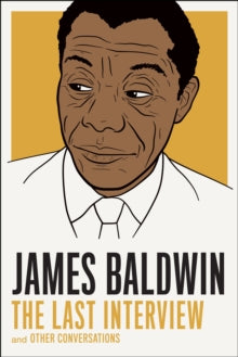 James Baldwin: The Last Interview : And Other Conversations by James Baldwin - Afrori Books LTD