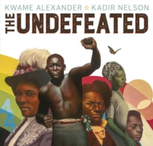 The Undefeated by Kwame Alexander - Afrori Books LTD