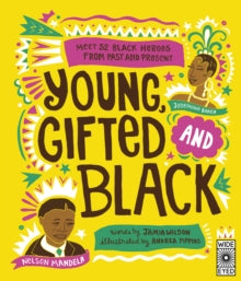 Young Gifted and Black: Meet 52 Black Heroes from Past and Present by Jamia Wilson - Afrori Books LTD