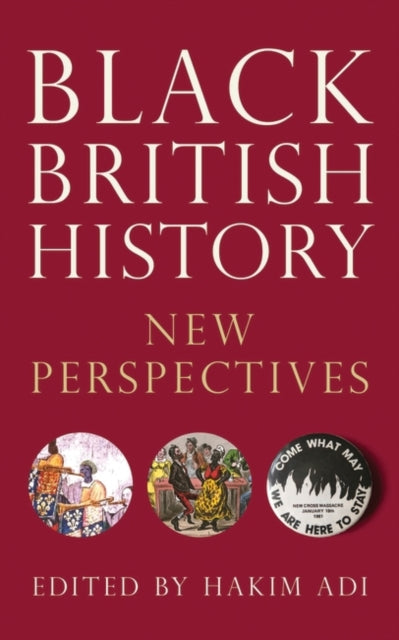 Black British History : New Perspectives Edited by Hakim Adi - Afrori Books LTD