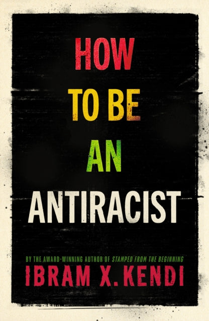 How To Be an Antiracist by Ibram X. Kendi - Afrori Books LTD