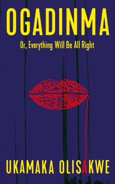 Ogadinma : Or, Everything Will Be All Right by Ukamaka Olisakwe - Afrori Books LTD