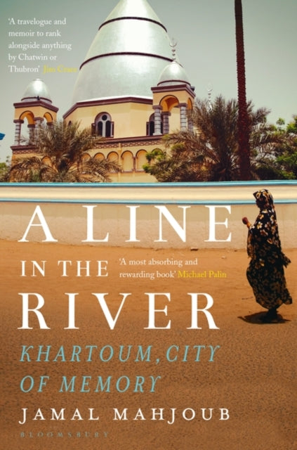 A Line in the River : Khartoum, City of Memory by Jamal Mahjoub - Afrori Books LTD
