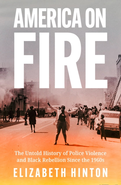 America on Fire by Elizabeth Hinton - Afrori Books LTD