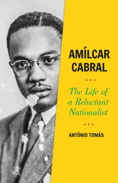 Amilcar Cabral : The Life of a Reluctant Nationalist by Antonio Tomas - Afrori Books LTD