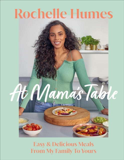 At Mama's Table : Easy & Delicious Meals by Rochelle Humes - Afrori Books LTD