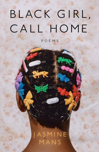 Black Girl, Call Home by Jasmine Mans - Afrori Books LTD