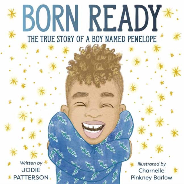 Born Ready : The True Story of a Boy Named Penelope by Jodie Patterson - Afrori Books LTD