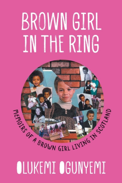 Brown Girl in the Ring : Memoirs of a brown girl living in Scotland by Olukemi Ogunyemi - Afrori Books LTD