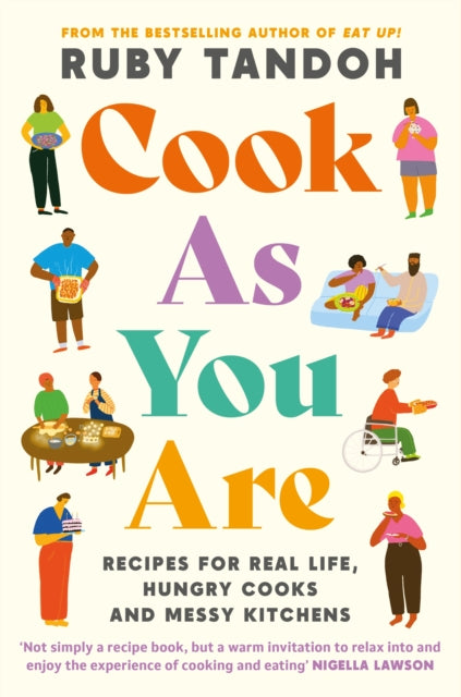 Cook As You Are : Recipes for Real Life, Hungry Cooks and Messy Kitchens by Ruby Tandoh - Afrori Books LTD