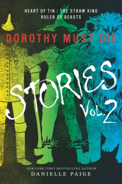 Dorothy Must Die Stories Volume 2 : Heart of Tin, The Straw King, Ruler of Beasts by Danielle Paige - Afrori Books LTD