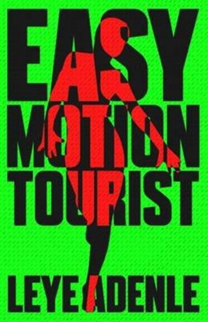 Easy Motion Tourist : An Amaka Series by Leye Adenle - Afrori Books LTD