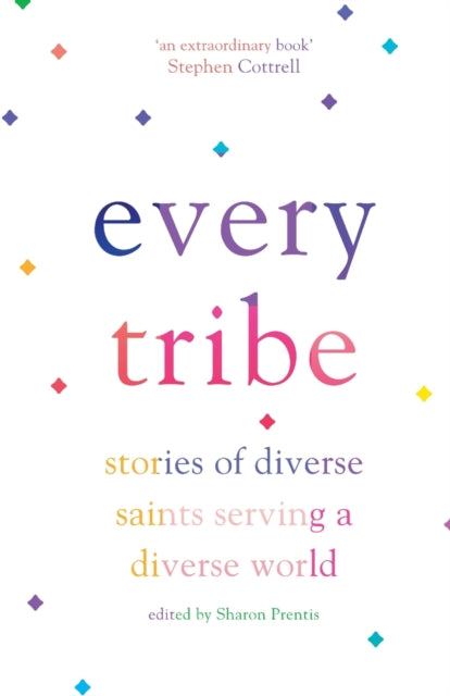 Every Tribe : Stories of Diverse Saints Serving a Diverse World by Sharon Prentis - Afrori Books LTD