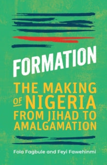 Formation: The Making of Nigeria, From Jihad to Amalgamation - Afrori Books LTD