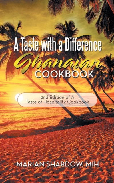 A Taste with a Difference Ghanaian Cookbook by Marian Shardow Mih - Afrori Books LTD