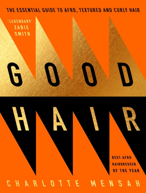 Good Hair : The Essential Guide to Afro, Textured and Curly Hair by Charlotte Mensah - Afrori Books LTD