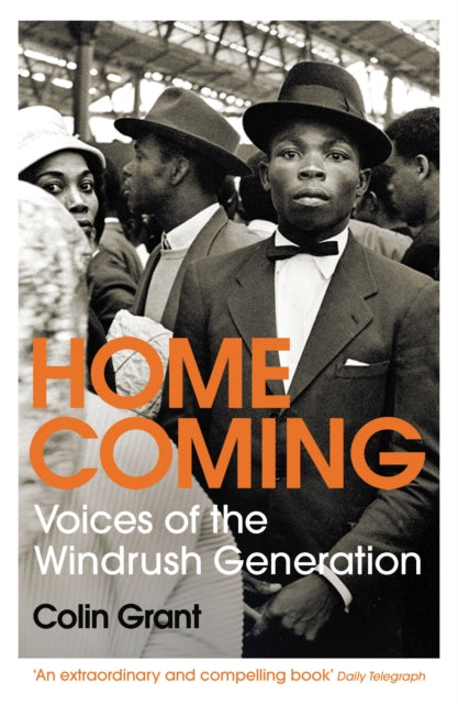 Homecoming : Voices of the Windrush Generation by Colin Grant - Afrori Books LTD