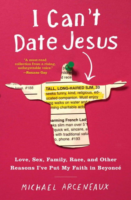 I Can't Date Jesus: Love, Sex, Family, Race, by Michael Arceneaux - Afrori Books LTD