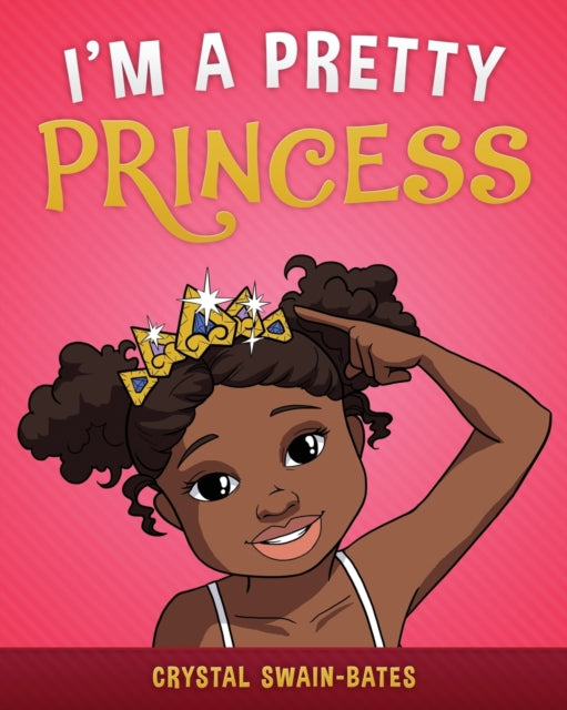 I'm a Pretty Princess by Crystal Swain-Bates - Afrori Books LTD