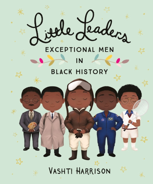 Little Leaders: Exceptional Men in Black History by Vashti Harrison - Afrori Books LTD