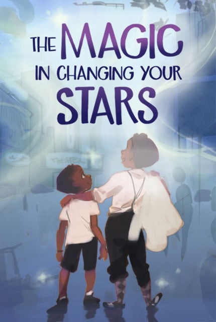 The Magic in Changing Your Stars by Leah Henderson - Afrori Books LTD