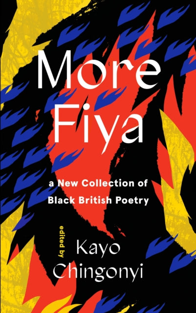 More Fiya : A New Collection of Black British Poetry Edited by Kayo Chingonyi - Afrori Books LTD