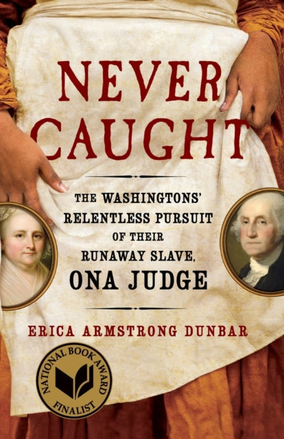 Never Caught by Erica Armstrong Dunbar - Afrori Books LTD