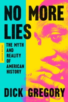 No More Lies : The Myth and Reality of American History by Dick Gregory - Afrori Books LTD