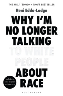 Why I'm No Longer Talking to White People About Race by Reni Eddo-Lodge - Afrori Books LTD