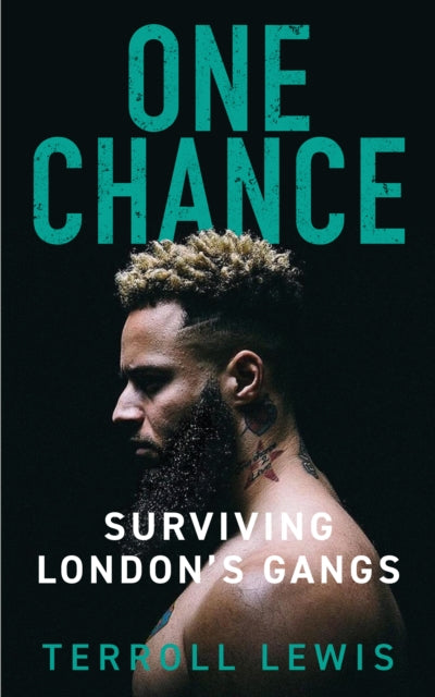 One Chance : Surviving London's Gangs by Terroll Lewis - Afrori Books LTD