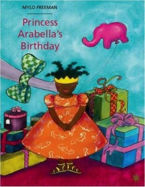 Princess Arabella's Birthday by Mylo Freeman - Afrori Books LTD