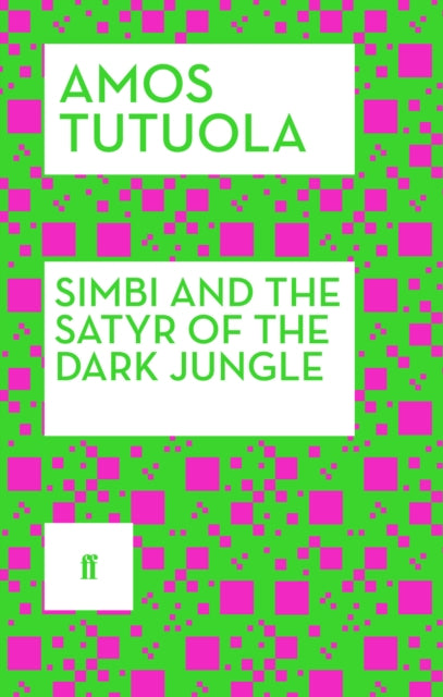 Simbi and the Satyr of the Dark Jungle by Amos Tutuola - Afrori Books LTD