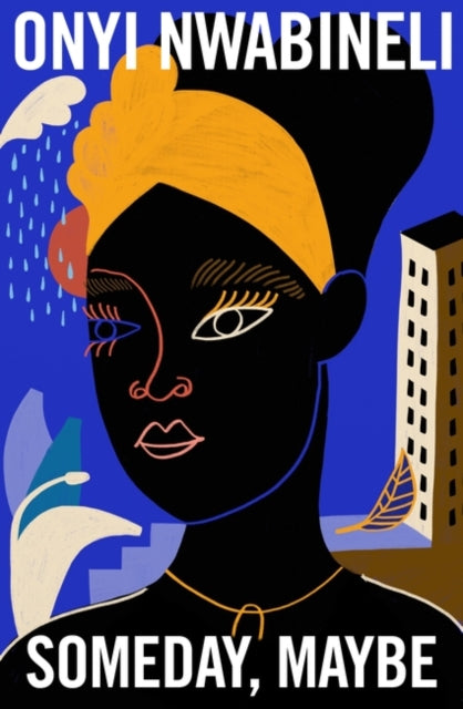 Someday, Maybe by Onyi Nwabineli - Afrori Books LTD