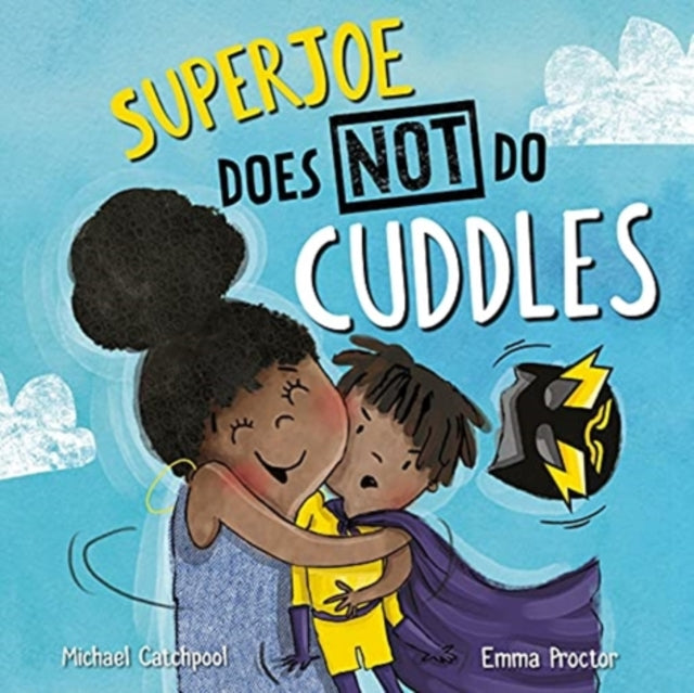 SuperJoe Does NOT Do Cuddles by Michael Catchpool - Afrori Books LTD