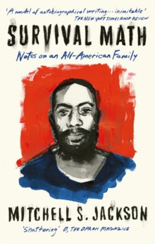 Survival Math : Notes on an All-American Family by Mitchell S. Jackson - Afrori Books LTD