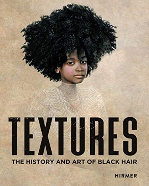Textures : The History and Art of Black Hair by Kent State University Museum - Afrori Books LTD