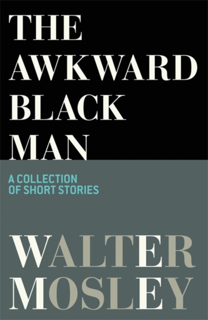 The Awkward Black Man by Walter Mosley - Afrori Books LTD