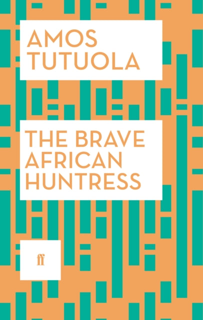 The Brave African Huntress by Amos Tutuola - Afrori Books LTD